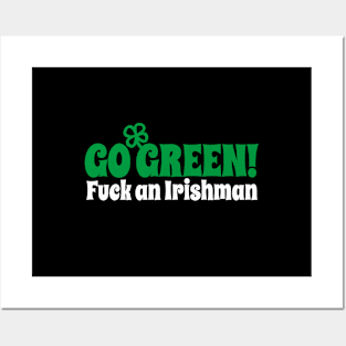 Go green fuck an Irishman funny St. Patrick's day vegan vegetarian Posters and Art